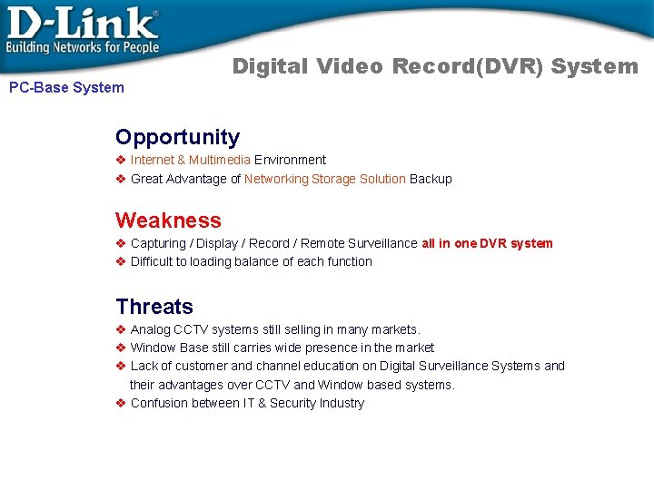 PC-Base System Digital Video Record(DVR) System Opportunity v Internet & Multimedia Environment v Great