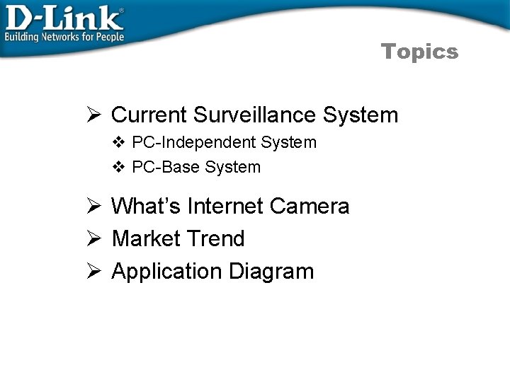 Topics Ø Current Surveillance System v PC-Independent System v PC-Base System Ø What’s Internet