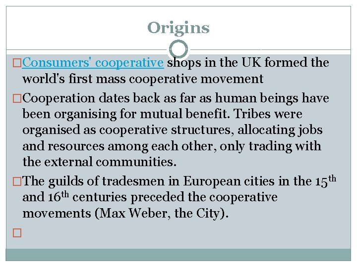 Origins �Consumers' cooperative shops in the UK formed the world's first mass cooperative movement
