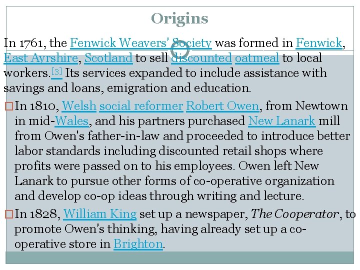Origins In 1761, the Fenwick Weavers' Society was formed in Fenwick, East Ayrshire, Scotland