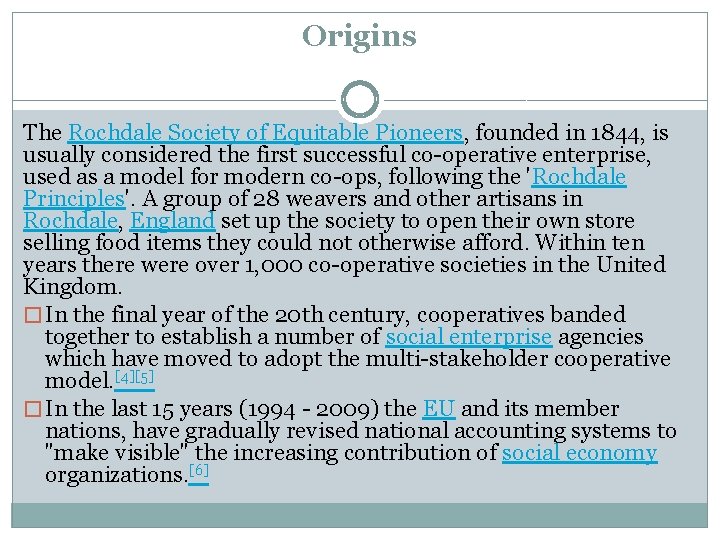 Origins The Rochdale Society of Equitable Pioneers, founded in 1844, is usually considered the