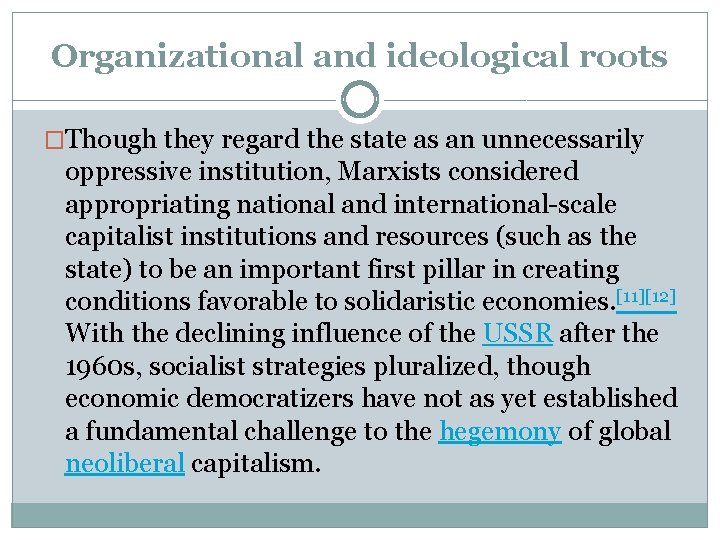 Organizational and ideological roots �Though they regard the state as an unnecessarily oppressive institution,