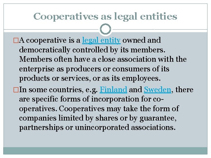 Cooperatives as legal entities �A cooperative is a legal entity owned and democratically controlled