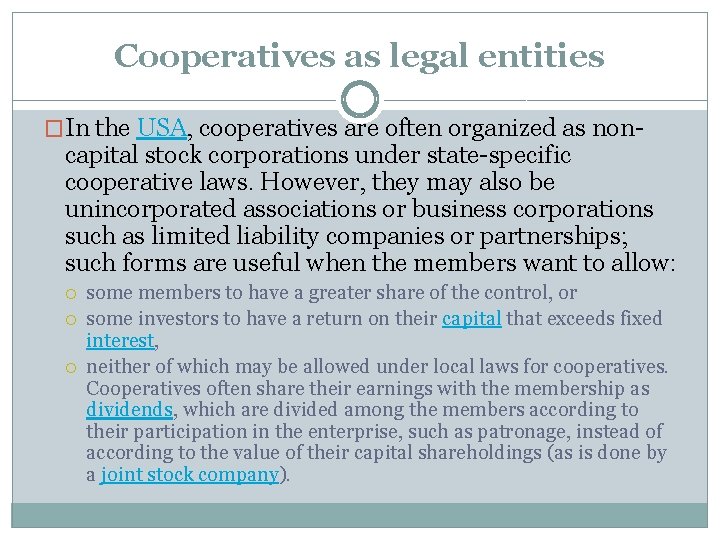 Cooperatives as legal entities �In the USA, cooperatives are often organized as non- capital