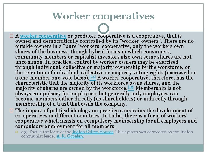 Worker cooperatives � A worker cooperative or producer cooperative is a cooperative, that is