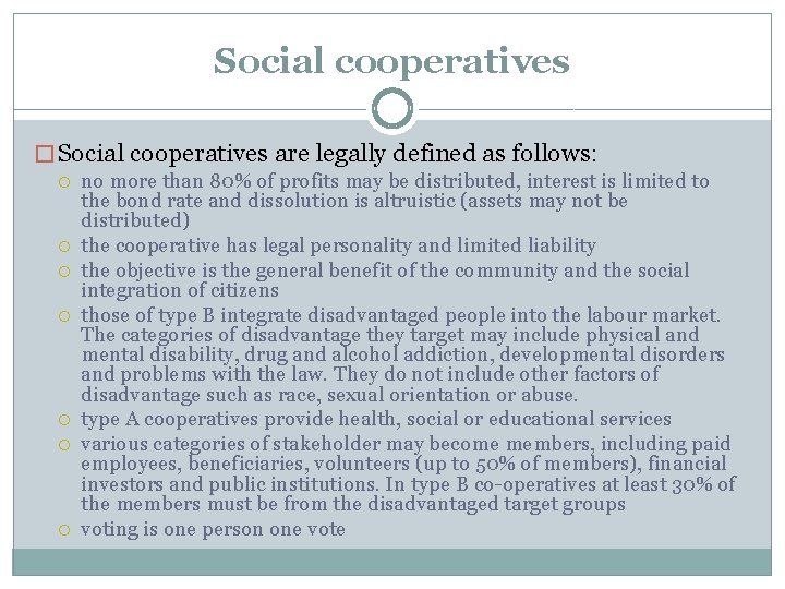 Social cooperatives � Social cooperatives are legally defined as follows: no more than 80%