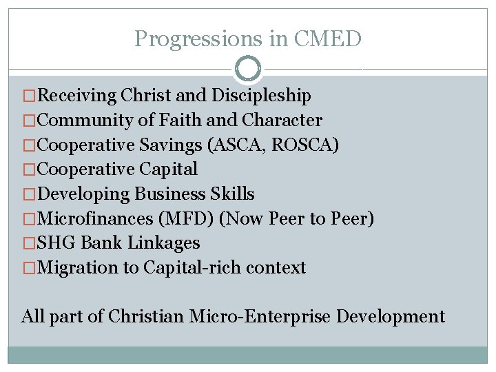 Progressions in CMED �Receiving Christ and Discipleship �Community of Faith and Character �Cooperative Savings