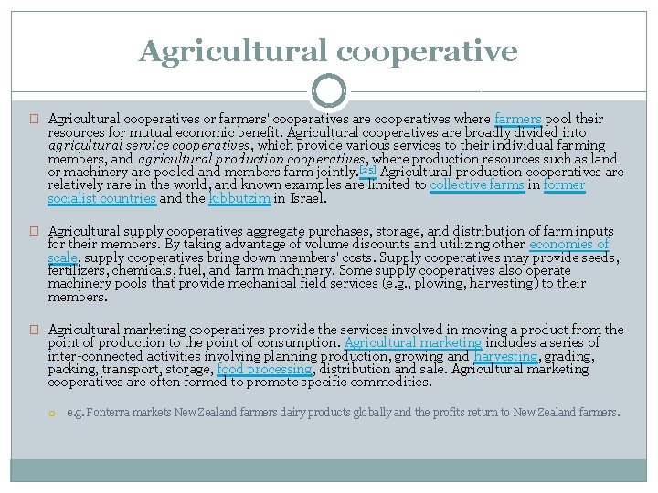 Agricultural cooperative � Agricultural cooperatives or farmers' cooperatives are cooperatives where farmers pool their