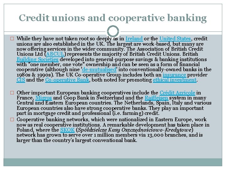 Credit unions and cooperative banking � While they have not taken root so deeply
