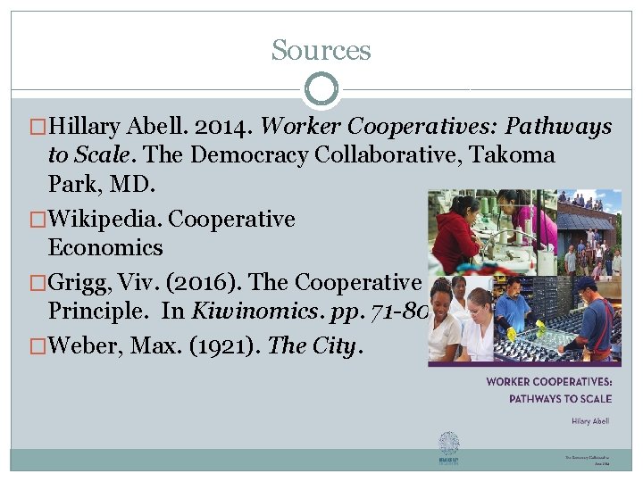 Sources �Hillary Abell. 2014. Worker Cooperatives: Pathways to Scale. The Democracy Collaborative, Takoma Park,