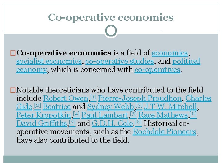 Co-operative economics �Co-operative economics is a field of economics, socialist economics, co-operative studies, and