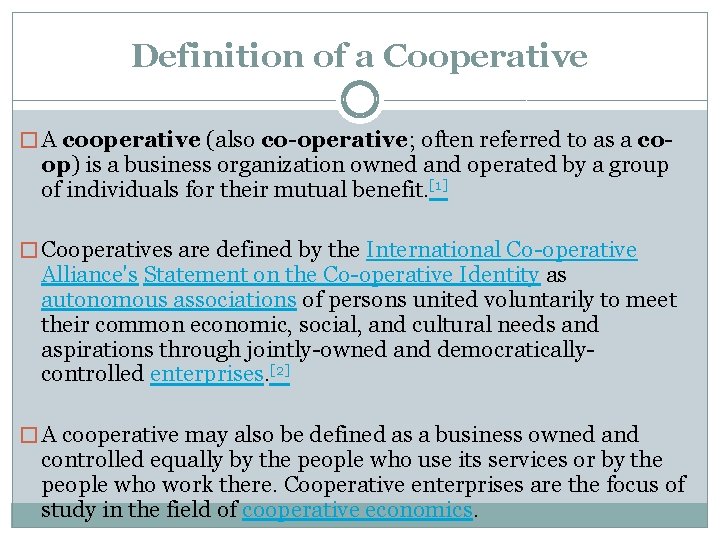 Definition of a Cooperative � A cooperative (also co-operative; often referred to as a