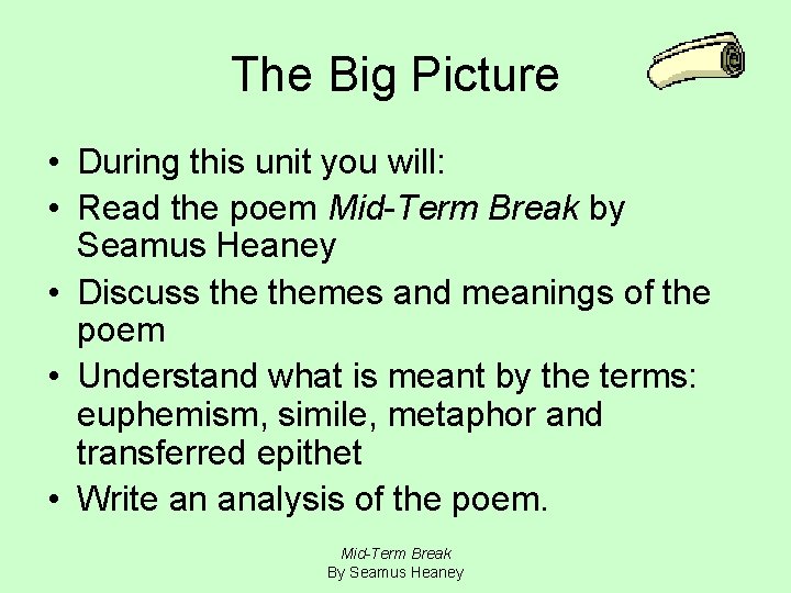 The Big Picture • During this unit you will: • Read the poem Mid-Term