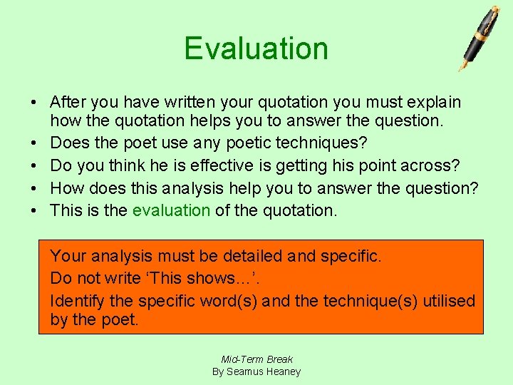 Evaluation • After you have written your quotation you must explain how the quotation