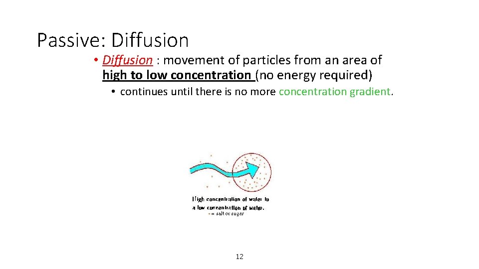 Passive: Diffusion • Diffusion : movement of particles from an area of high to