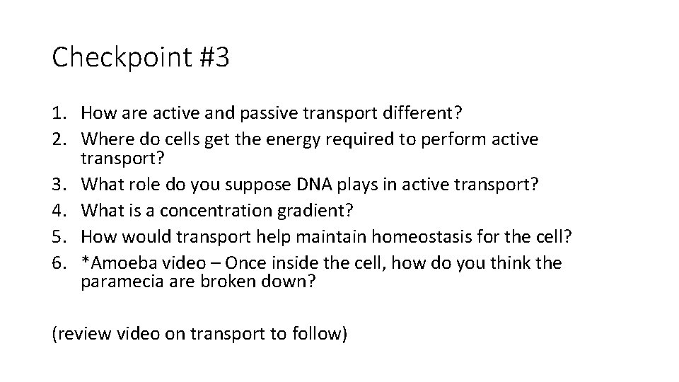 Checkpoint #3 1. How are active and passive transport different? 2. Where do cells
