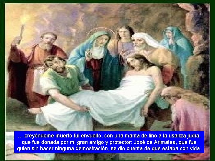 … creyéndome muerto fui envuelto, con una manta de lino a la usanza judía,