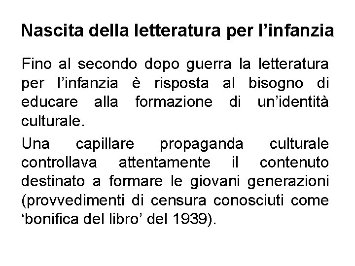 Nascita della letteratura per l’infanzia Fino al secondo dopo guerra la letteratura per l’infanzia