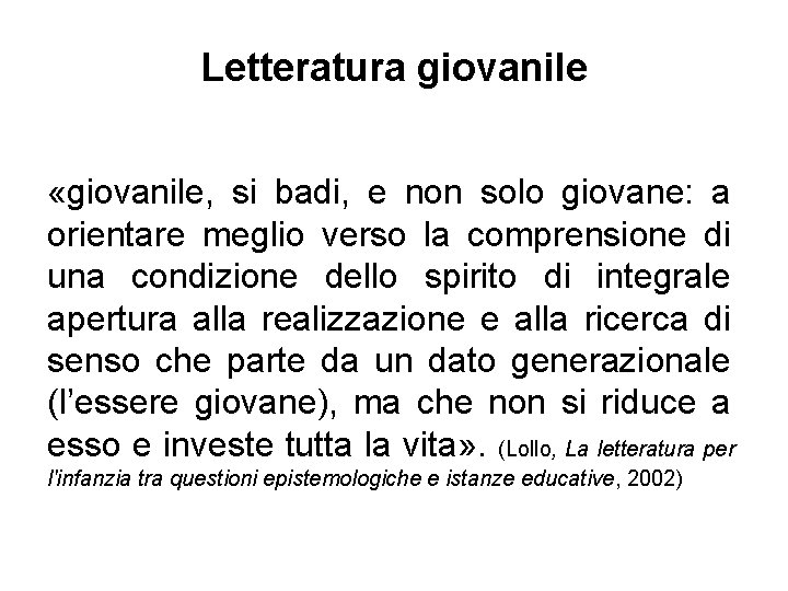 Letteratura giovanile «giovanile, si badi, e non solo giovane: a orientare meglio verso la