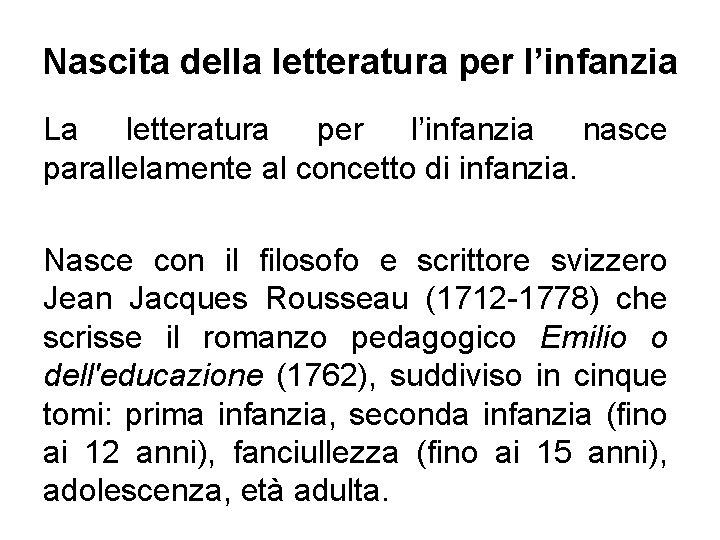 Nascita della letteratura per l’infanzia La letteratura per l’infanzia nasce parallelamente al concetto di