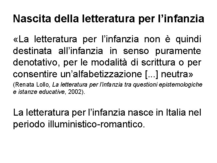 Nascita della letteratura per l’infanzia «La letteratura per l’infanzia non è quindi destinata all’infanzia