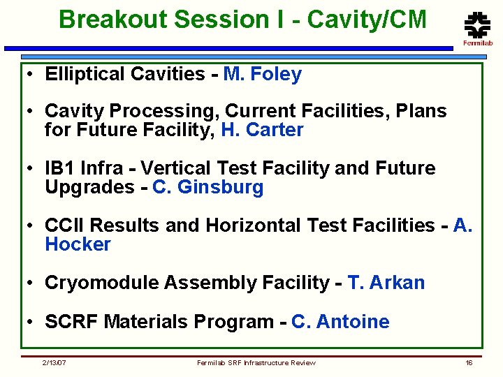 Breakout Session I - Cavity/CM • Elliptical Cavities - M. Foley • Cavity Processing,