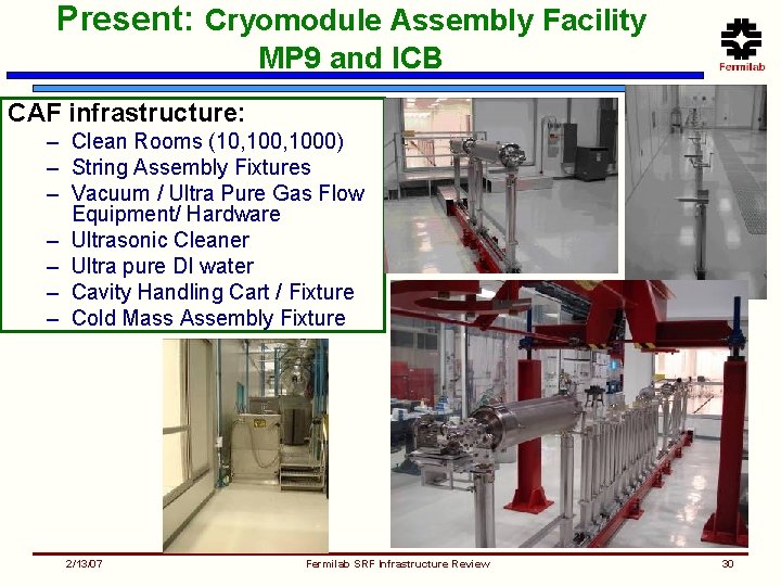 Present: Cryomodule Assembly Facility MP 9 and ICB CAF infrastructure: – Clean Rooms (10,