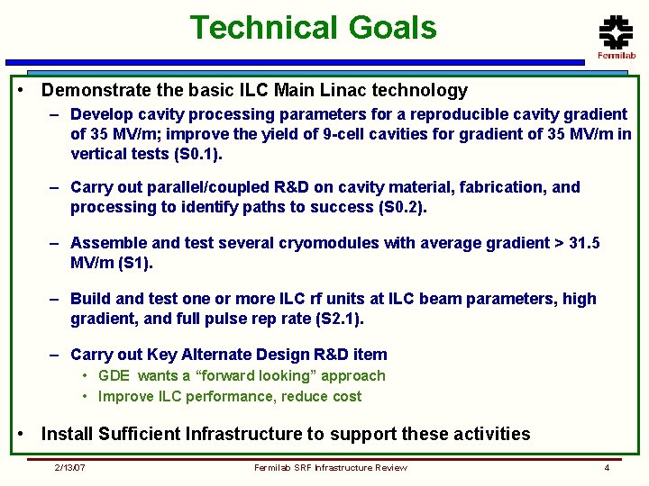 Technical Goals • Demonstrate the basic ILC Main Linac technology – Develop cavity processing