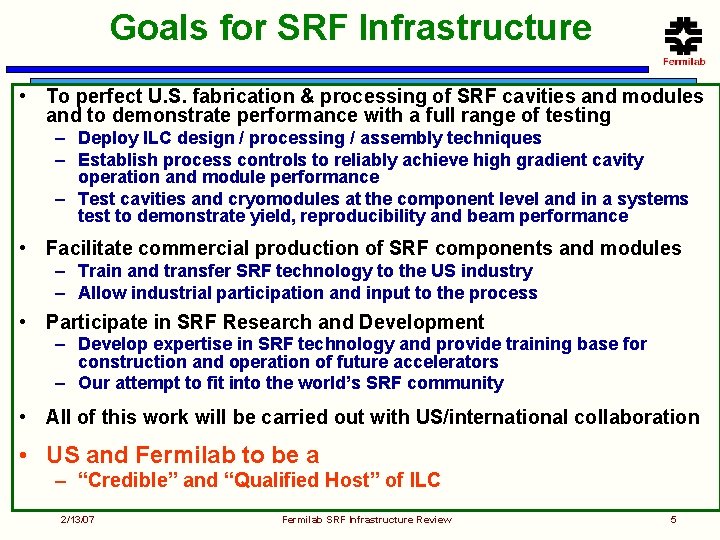 Goals for SRF Infrastructure • To perfect U. S. fabrication & processing of SRF