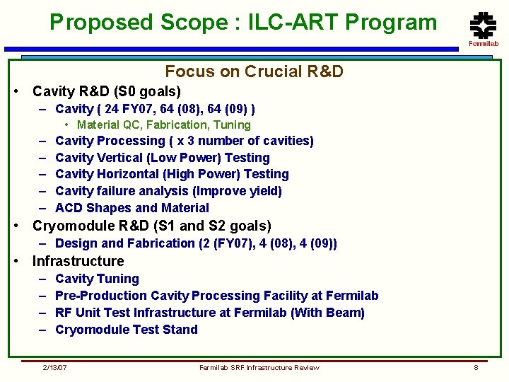 Proposed Scope : ILC-ART Program Focus on Crucial R&D • Cavity R&D (S 0