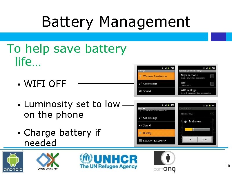 Battery Management To help save battery life… WIFI OFF Luminosity set to low on