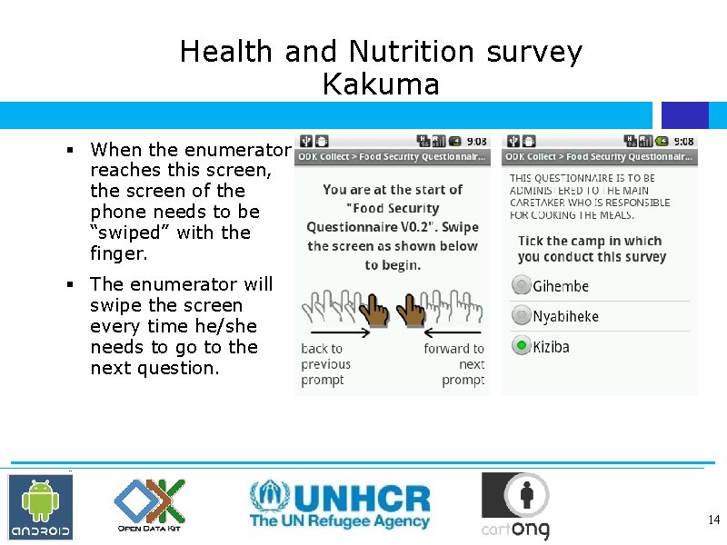 Health and Nutrition survey Kakuma When the enumerator reaches this screen, the screen of