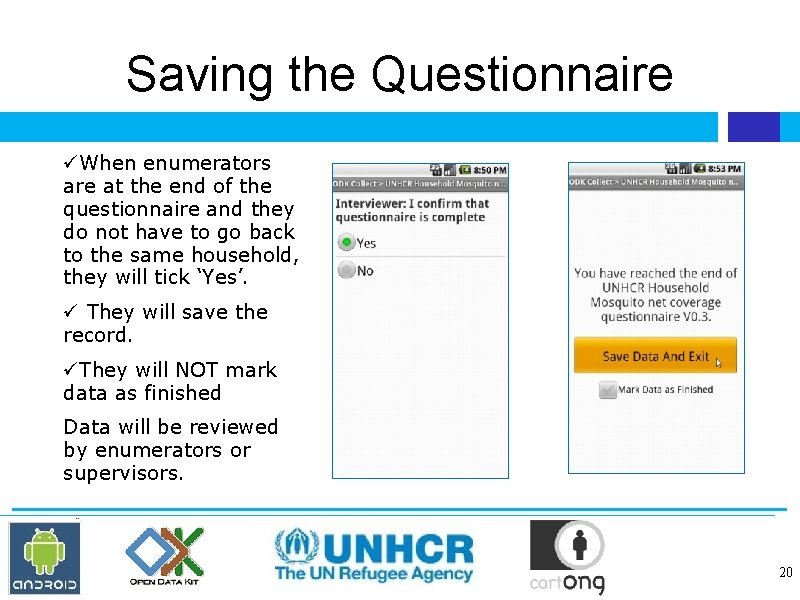 Saving the Questionnaire üWhen enumerators are at the end of the questionnaire and they