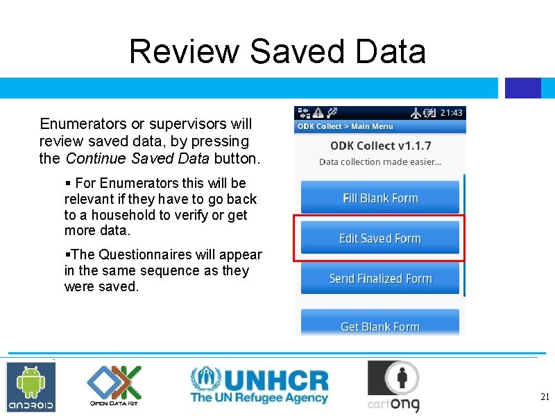 Review Saved Data Enumerators or supervisors will review saved data, by pressing the Continue