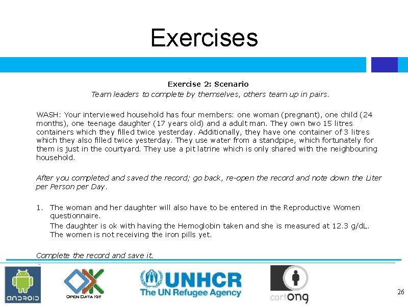 Exercises Exercise 2: Scenario Team leaders to complete by themselves, others team up in