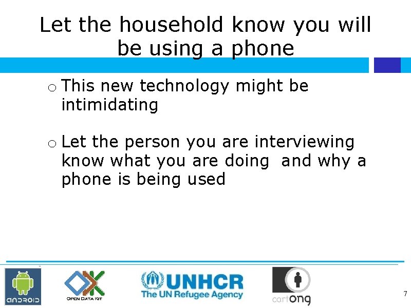 Let the household know you will be using a phone o This new technology