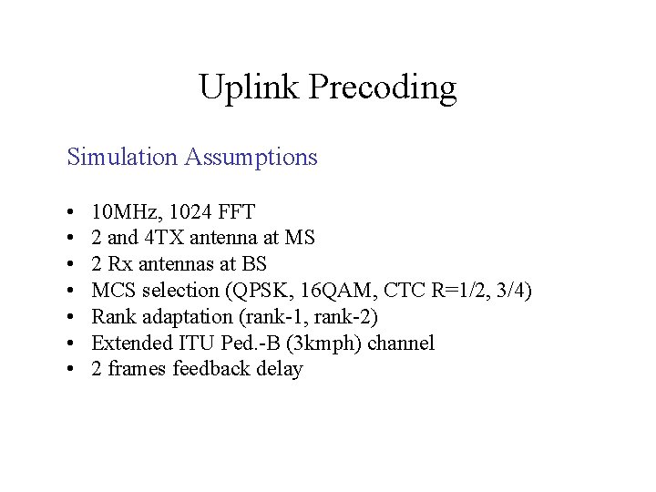 Uplink Precoding Simulation Assumptions • • 10 MHz, 1024 FFT 2 and 4 TX