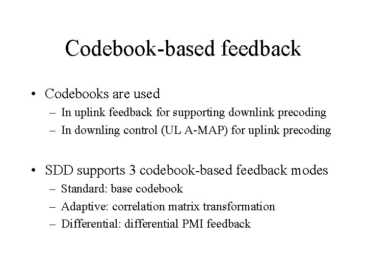 Codebook-based feedback • Codebooks are used – In uplink feedback for supporting downlink precoding