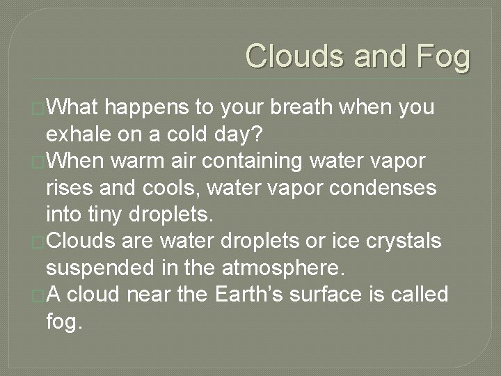 Clouds and Fog �What happens to your breath when you exhale on a cold