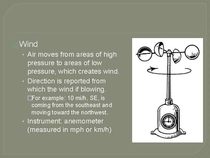 � Wind • Air moves from areas of high pressure to areas of low