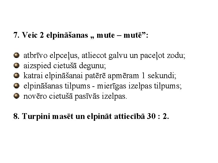 7. Veic 2 elpināšanas „ mute – mutē”: atbrīvo elpceļus, atliecot galvu un paceļot