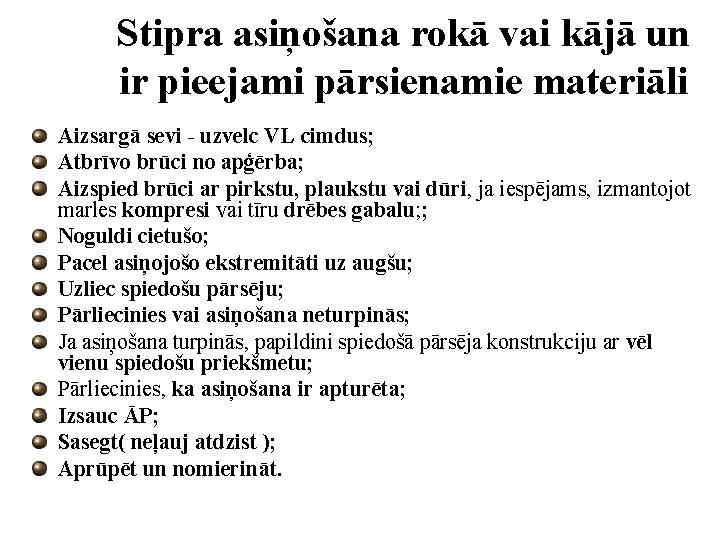 Stipra asiņošana rokā vai kājā un ir pieejami pārsienamie materiāli Aizsargā sevi - uzvelc