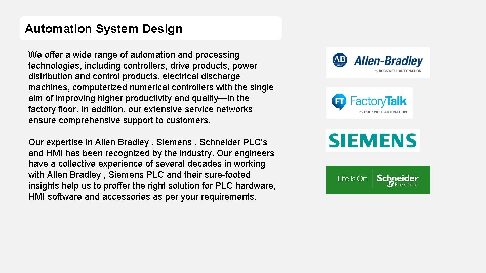 Automation System Design We offer a wide range of automation and processing technologies, including