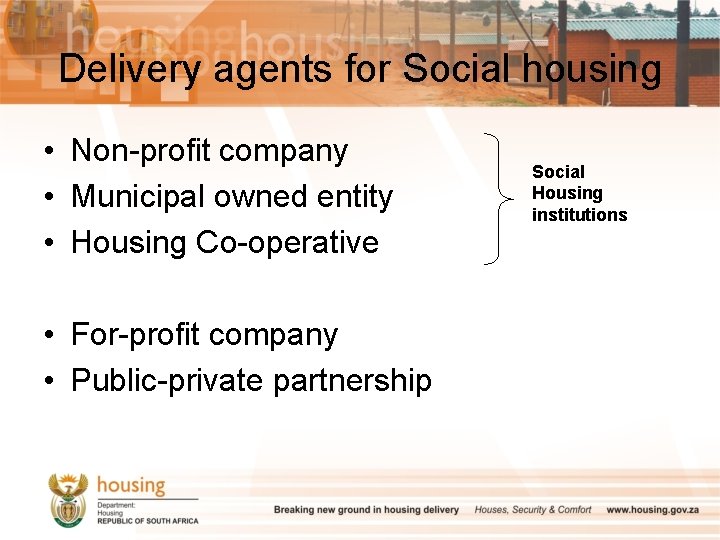 Delivery agents for Social housing • Non-profit company • Municipal owned entity • Housing