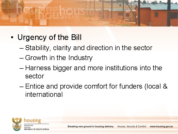 • Urgency of the Bill – Stability, clarity and direction in the sector