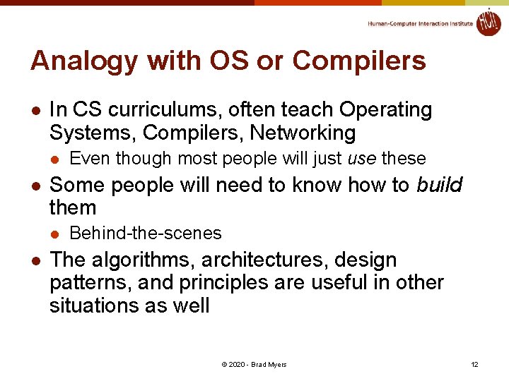 Analogy with OS or Compilers l In CS curriculums, often teach Operating Systems, Compilers,
