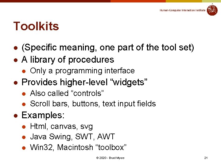 Toolkits l l (Specific meaning, one part of the tool set) A library of