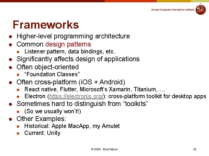 Frameworks l l Higher-level programming architecture Common design patterns l l l Significantly affects