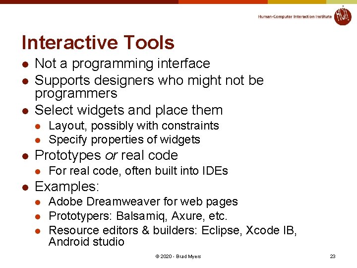 Interactive Tools l l l Not a programming interface Supports designers who might not