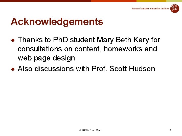 Acknowledgements l l Thanks to Ph. D student Mary Beth Kery for consultations on